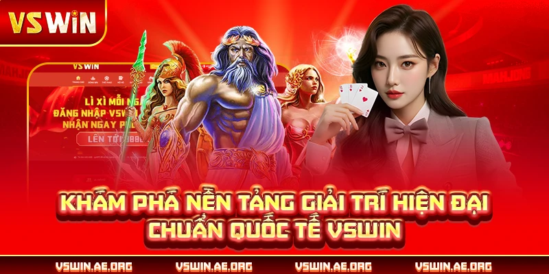Khám phá nền tảng giải trí hiện đại chuẩn quốc tế VSWIN